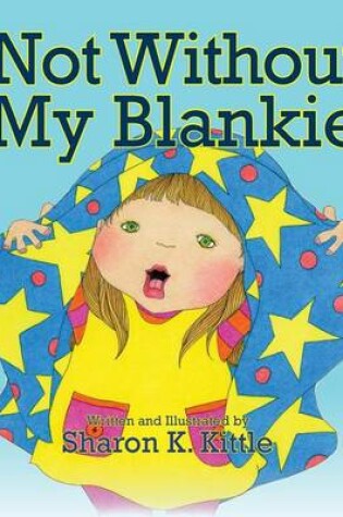Cover of Not Without My Blankie