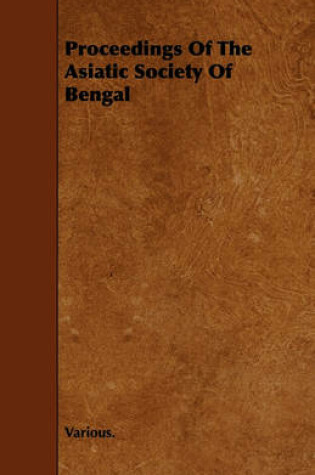 Cover of Proceedings Of The Asiatic Society Of Bengal