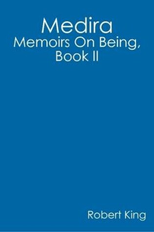 Cover of Medira: Memoirs On Being, Book II