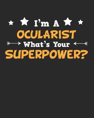 Book cover for I'm a Ocularist What's Your Superpower?