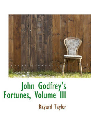 Cover of John Godfrey's Fortunes, Volume III