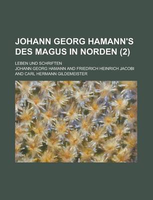 Book cover for Johann Georg Hamann's Des Magus in Norden; Leben Und Schriften (2)