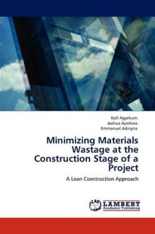 Cover of Minimizing Materials Wastage at the Construction Stage of a Project