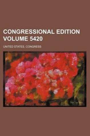 Cover of Congressional Edition Volume 5420