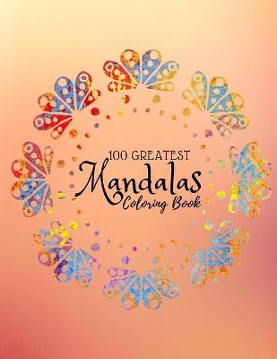 Book cover for 100 Greatest Mandalas Coloring Book