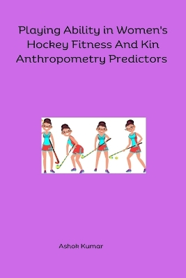 Book cover for Playing Ability in Women's Hockey Fitness And Kin Anthropometry Predictors