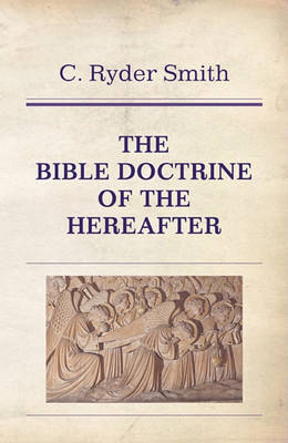 Book cover for The Bible Doctrine of the Hereafter