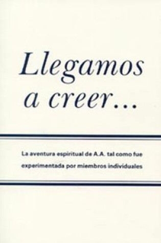 Cover of Llegamos a Creer...