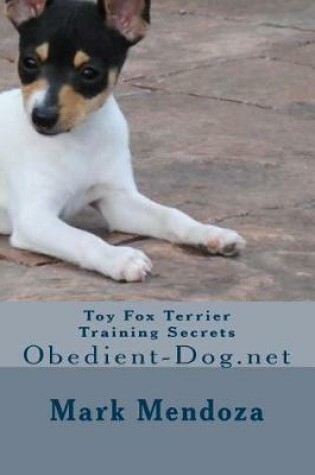 Cover of Toy Fox Terrier Training Secrets