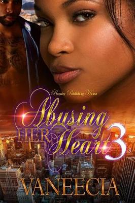 Cover of Abusing Her Heart 3