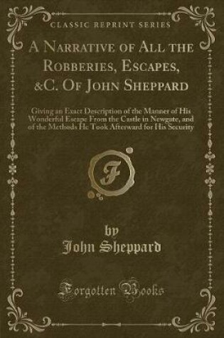 Cover of A Narrative of All the Robberies, Escapes, &c. of John Sheppard