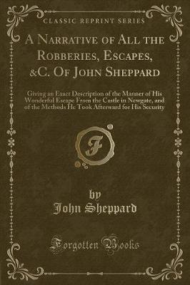 Book cover for A Narrative of All the Robberies, Escapes, &c. of John Sheppard