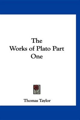 Book cover for The Works of Plato Part One