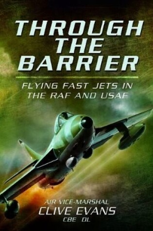 Cover of Through the Barrier: Flying Fast Jets in the RAF and USAF