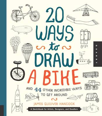 Book cover for 20 Ways to Draw a Bike and 44 Other Incredible Ways to Get Around