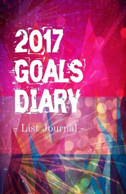 Book cover for 2017 Goals Diary List Journal