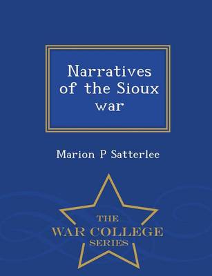 Book cover for Narratives of the Sioux War - War College Series