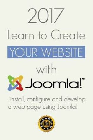 Cover of 2017 Learn to Create Your Website with Joomla