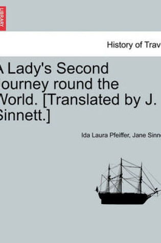 Cover of A Lady's Second Journey Round the World. [Translated by J. Sinnett.] Vol. II.