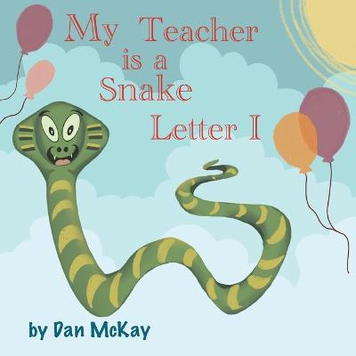 Book cover for My Teacher is a Snake The letter I