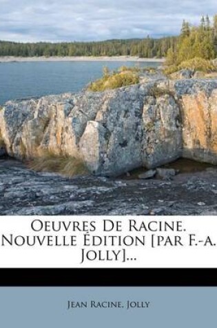 Cover of Oeuvres de Racine. Nouvelle Dition [Par F.-A. Jolly]...