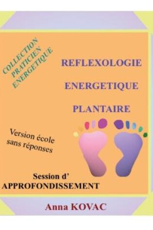 Cover of Manuel Ecole Reflexologie Energetique Plantaire Approfondissement