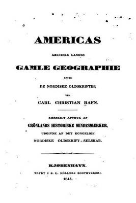 Book cover for Americas Arctiske Landes Gamle Geographie Efter de Nordiske Oldskrifter