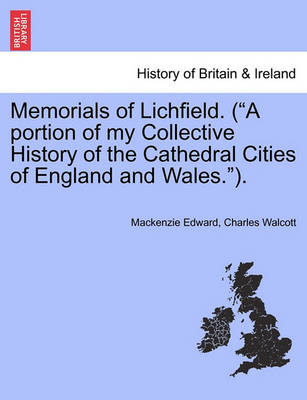 Book cover for Memorials of Lichfield. (a Portion of My Collective History of the Cathedral Cities of England and Wales.).