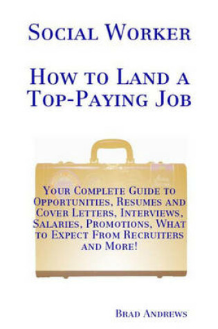 Cover of Social Worker - How to Land a Top-Paying Job