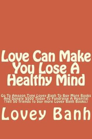 Cover of Love Can Make You Lose a Healthy Mind