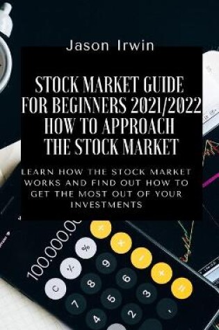 Cover of Stock Market Guide for Beginners 2021/2022 - How to Approach the Stock Market