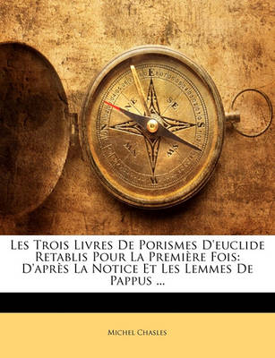 Book cover for Les Trois Livres de Porismes D'Euclide Retablis Pour La Premiere Fois