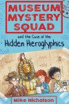 Book cover for Museum Mystery Squad and the Case of the Hidden Hieroglyphics