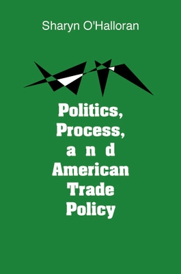 Book cover for Politics, Process and American Trade Policy
