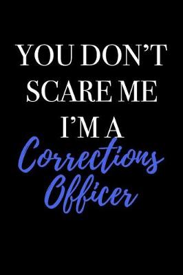 Book cover for You Don't Scare Me I'm a Corrections Officer