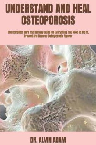 Cover of Understand and Heal Osteoporosis