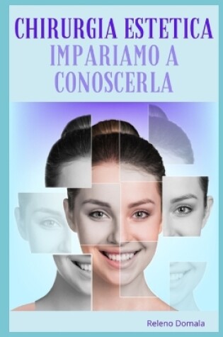 Cover of Chirurgia Estetica - Impariamo a Conoscerla