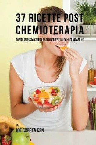 Cover of 37 Ricette Post Chemioterapia