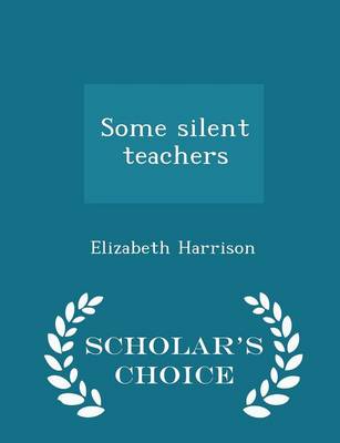 Book cover for Some Silent Teachers - Scholar's Choice Edition