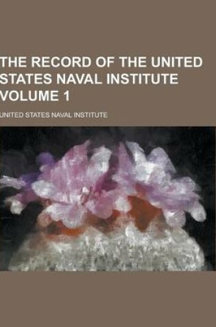 Cover of The Record of the United States Naval Institute Volume 1