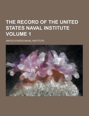 Book cover for The Record of the United States Naval Institute Volume 1