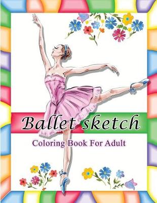 Book cover for Ballet Sketch Coloring Book for Adult
