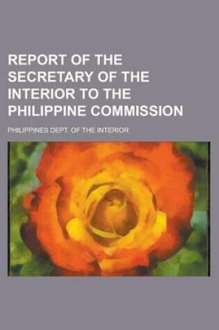 Cover of Report of the Secretary of the Interior to the Philippine Commission