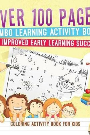Cover of Coloring Activity Book for Kids.Over 100 Pages Jumbo Learning Activity Book for Improved Early Learning Success (Coloring and Dot to Dot Exercises)