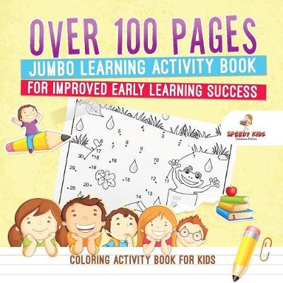 Book cover for Coloring Activity Book for Kids.Over 100 Pages Jumbo Learning Activity Book for Improved Early Learning Success (Coloring and Dot to Dot Exercises)