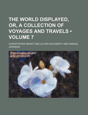 Book cover for The World Displayed, Or, a Collection of Voyages and Travels (Volume 7)