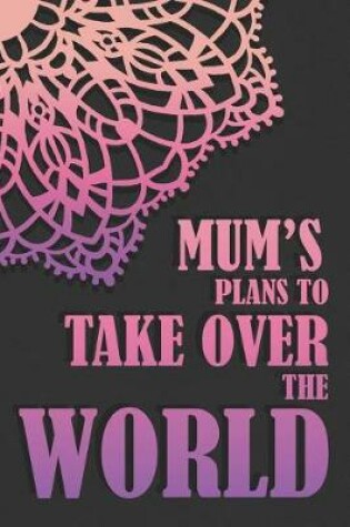 Cover of Mum's Plans To Take Over The World