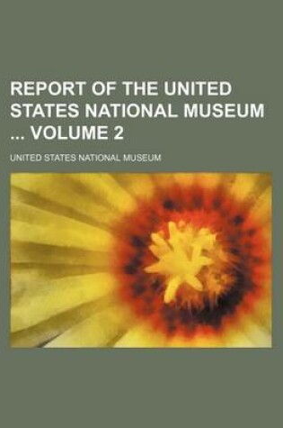 Cover of Report of the United States National Museum Volume 2