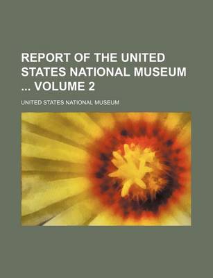 Book cover for Report of the United States National Museum Volume 2