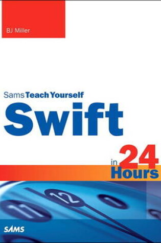 Cover of Swift in 24 Hours, Sams Teach Yourself